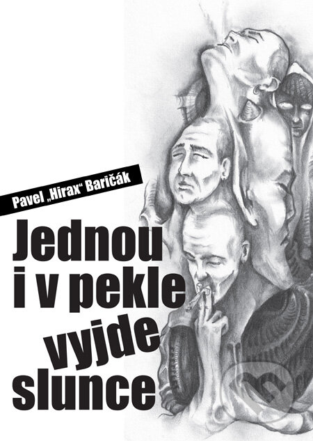 Kniha: Jednou i v pekle vyjde slunce (Pavel Hirax Baričák). HladoHlas, 2011 Kniha: Jednou i v pekle vyjde slunce (Pavel Hirax Baričák). HladoHlas, 2011