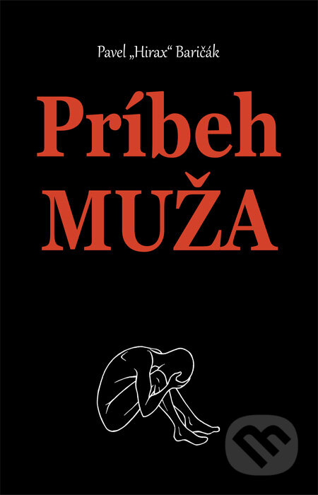 Kniha: Príbeh muža (Pavel Hirax Baričák), 2011 Kniha: Príbeh muža (Pavel Hirax Baričák), 2011