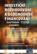 Kniha: Investiční rozhodování a dlouhodobé financování (Josef Valach a kolektiv). Ekopress, 2011 Kniha: Investiční rozhodování a dlouhodobé financování (Josef Valach a kolektiv). Ekopress, 2011