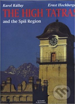Kniha: The High Tatras and Spis Region (Karol Kallay a Ernst Hochberger). , 1993 Kniha: The High Tatras and Spis Region (Karol Kallay a Ernst Hochberger). , 1993