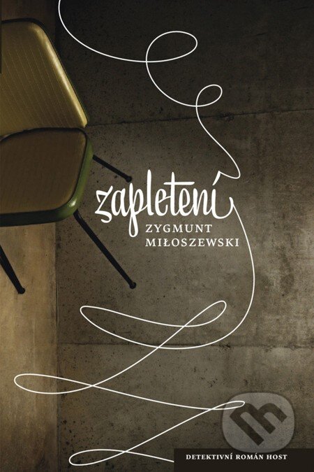 E-kniha: Zapletení (Zygmunt Miloszewski). Host, 2011 E-kniha: Zapletení (Zygmunt Miloszewski). Host, 2011