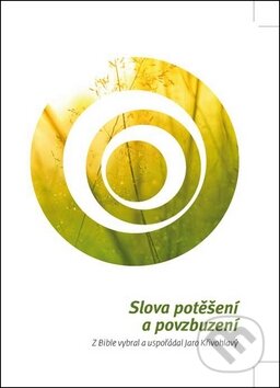 Kniha: Slova potěšení a povzbuzení (Jaro Křivohlavý). Česká biblická společnost, 2011 Kniha: Slova potěšení a povzbuzení (Jaro Křivohlavý). Česká biblická společnost, 2011