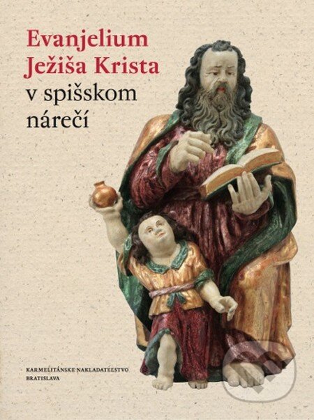 Kniha: Evanjelium Ježiša Krista v spišskom nárečí (Karmelitánske nakladateľstvo). Karmelitánske nakladateľstvo, 2011 Kniha: Evanjelium Ježiša Krista v spišskom nárečí (Karmelitánske nakladateľstvo). Karmelitánske nakladateľstvo, 2011