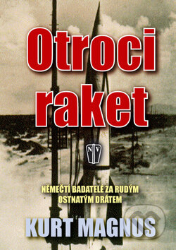 Kniha: Otroci raket (Kurt Magnus). Naše vojsko CZ, 2011 Kniha: Otroci raket (Kurt Magnus). Naše vojsko CZ, 2011