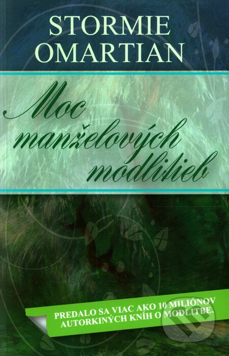 Kniha: Moc manželových modlitieb (Stormie Omartian). Slovo života international, 2011 Kniha: Moc manželových modlitieb (Stormie Omartian). Slovo života international, 2011