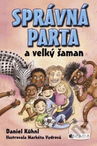 E-kniha: Správná parta a velký šaman (Daniel Kühnl). Nakladatelství Fragment, 2010 E-kniha: Správná parta a velký šaman (Daniel Kühnl). Nakladatelství Fragment, 2010