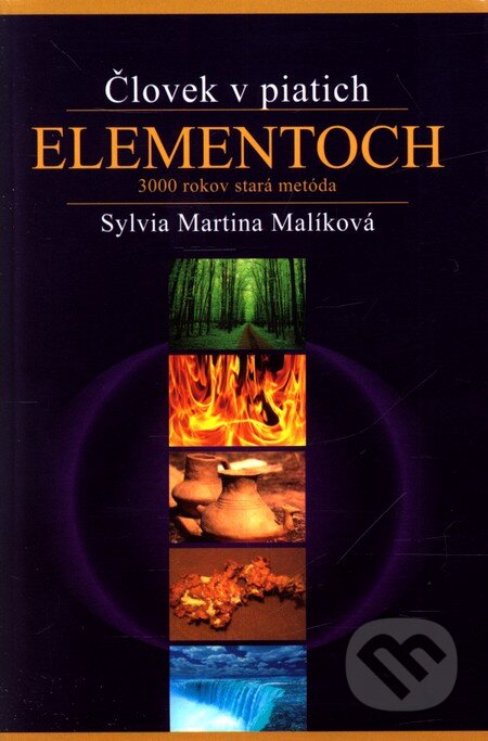 Kniha: Človek v piatich elementoch: 3000 rokov stará metóda (Sylvia Martina Malíková). Astrologická poradna, 2011 Kniha: Človek v piatich elementoch: 3000 rokov stará metóda (Sylvia Martina Malíková). Astrologická poradna, 2011