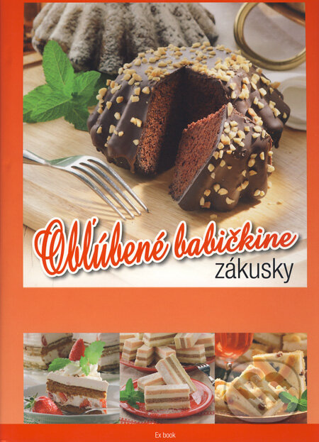 Kniha: Obľúbené babičkine zákusky (EX book). EX book, 2011 Kniha: Obľúbené babičkine zákusky (EX book). EX book, 2011