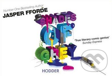 Kniha: Shades of Grey (flipback) (Jasper Fforde). Hodder Paperback, 2011 Kniha: Shades of Grey (flipback) (Jasper Fforde). Hodder Paperback, 2011