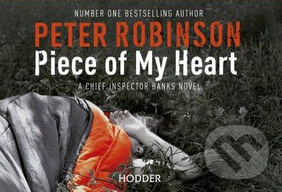 Kniha: Piece of My Heart (flipback) (Peter Robinson). Hodder Paperback, 2011 Kniha: Piece of My Heart (flipback) (Peter Robinson). Hodder Paperback, 2011