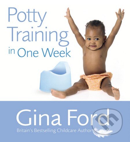Kniha: Potty Training in One Week (Gina Ford). Vermilion, 2006 Kniha: Potty Training in One Week (Gina Ford). Vermilion, 2006