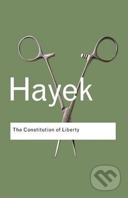 Kniha: The Constitution of Liberty (Friedrich August Hayek). Taylor & Francis Books, 2006 Kniha: The Constitution of Liberty (Friedrich August Hayek). Taylor & Francis Books, 2006