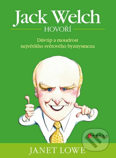Kniha: Jack Welch hovoří (Janet Lowe). Edika, 2011 Kniha: Jack Welch hovoří (Janet Lowe). Edika, 2011