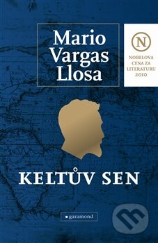 Kniha: Keltův sen (Mario Vargas Llosa). Garamond, 2011 Kniha: Keltův sen (Mario Vargas Llosa). Garamond, 2011