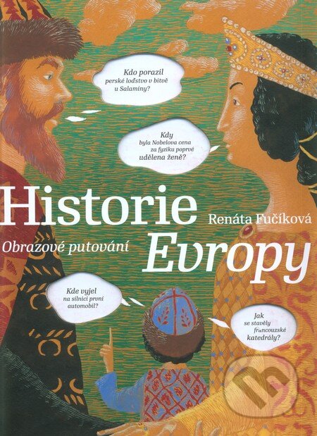 Kniha: Historie Evropy - Obrazové putování (Daniela Krolupperová a Renáta Fučíková). Práh, 2011 Kniha: Historie Evropy - Obrazové putování (Daniela Krolupperová a Renáta Fučíková). Práh, 2011