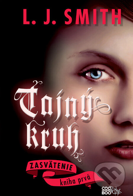 Kniha: Tajný kruh - Zasvätenie (L.J. Smith). CooBoo SK, 2011 Kniha: Tajný kruh - Zasvätenie (L.J. Smith). CooBoo SK, 2011