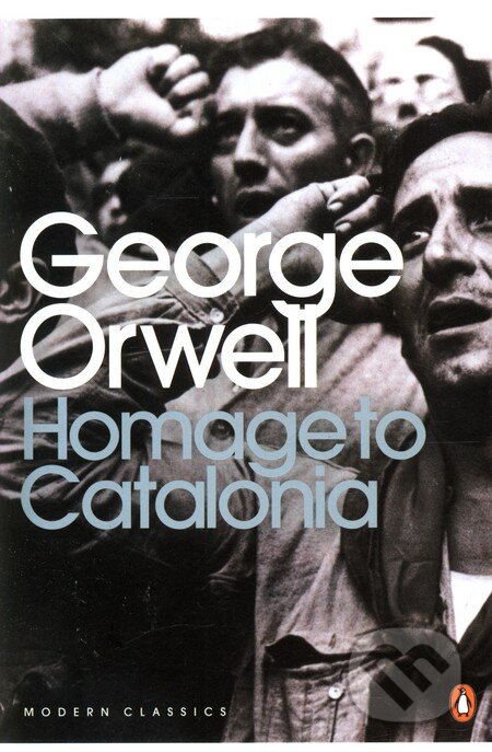 Kniha: Homage to Catalonia (George Orwell). Penguin Books, 2000 Kniha: Homage to Catalonia (George Orwell). Penguin Books, 2000