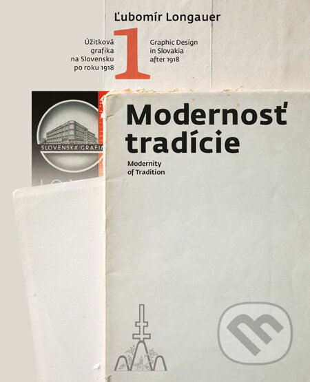 Kniha: Modernosť tradície/Modernity of Traditions (Ľubomír Longauer). Slovart, 2012 Kniha: Modernosť tradície/Modernity of Traditions (Ľubomír Longauer). Slovart, 2012