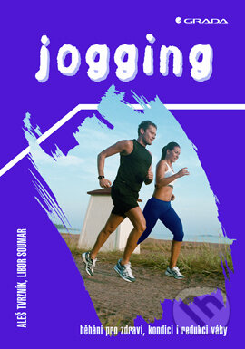 E-kniha: Jogging (Aleš Tvrzník a Libor Soumar). Grada, 2004 E-kniha: Jogging (Aleš Tvrzník a Libor Soumar). Grada, 2004