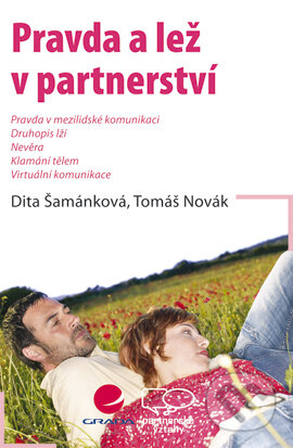 E-kniha: Pravda a lež v partnerství (Dita Šamánková a Tomáš Novák). Grada, 2007 E-kniha: Pravda a lež v partnerství (Dita Šamánková a Tomáš Novák). Grada, 2007