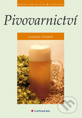 E-kniha: Pivovarnictví (Ladislav Chládek). Grada, 2007 E-kniha: Pivovarnictví (Ladislav Chládek). Grada, 2007