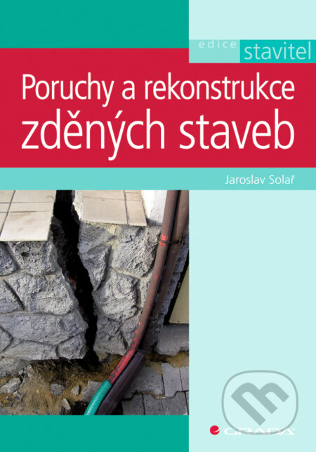 E-kniha: Poruchy a rekonstrukce zděných staveb (Jaroslav Solař). Grada, 2008 E-kniha: Poruchy a rekonstrukce zděných staveb (Jaroslav Solař). Grada, 2008