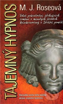 Kniha: Tajemný Hypnos (M.J. Rose). Metafora, 2011 Kniha: Tajemný Hypnos (M.J. Rose). Metafora, 2011