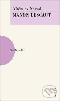Kniha: Manon Lescaut (Vítězslav Nezval). Artur, 2011 Kniha: Manon Lescaut (Vítězslav Nezval). Artur, 2011