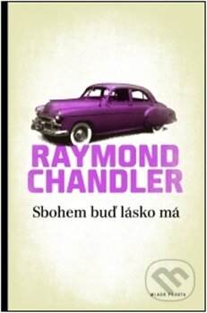 Kniha: Sbohem buď lásko má (Raymond Chandler). Mladá fronta, 2011 Kniha: Sbohem buď lásko má (Raymond Chandler). Mladá fronta, 2011