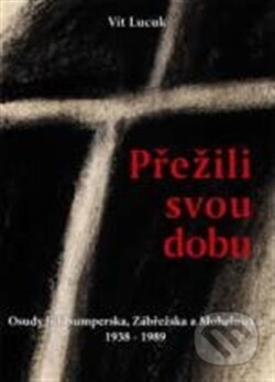 Kniha: Přežili svou dobu (Vít Lucuk). Pavel Ševčík - VEDUTA, 2011 Kniha: Přežili svou dobu (Vít Lucuk). Pavel Ševčík - VEDUTA, 2011
