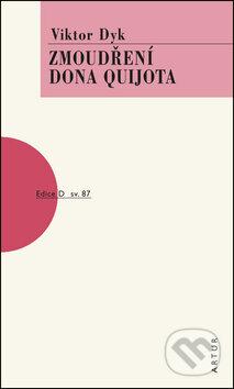 Kniha: Zmoudření Dona Quijota (Victor Dyk). Artur, 2011 Kniha: Zmoudření Dona Quijota (Victor Dyk). Artur, 2011