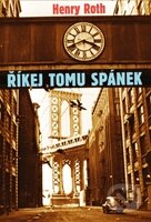 Kniha: Říkej tomu spánek (Henry Roth). Rybka Publishers, 2011 Kniha: Říkej tomu spánek (Henry Roth). Rybka Publishers, 2011