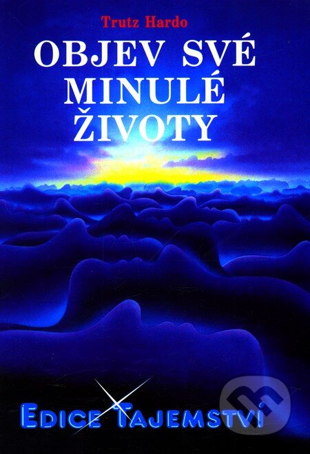 Kniha: Objev své minulé životy (Trutz Hardo). Dialog, 2011 Kniha: Objev své minulé životy (Trutz Hardo). Dialog, 2011