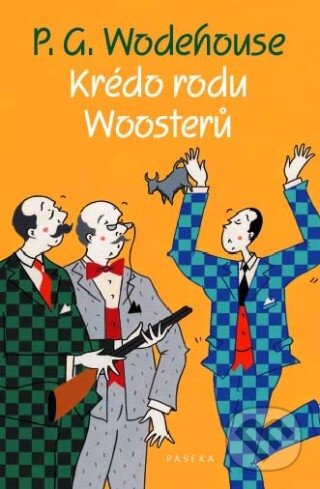 Kniha: Krédo rodu Woosterů (P.G. Wodehouse). Paseka, 2011 Kniha: Krédo rodu Woosterů (P.G. Wodehouse). Paseka, 2011