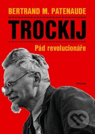 Kniha: Trockij (Bertrand M. Patenaude). Paseka, 2011 Kniha: Trockij (Bertrand M. Patenaude). Paseka, 2011