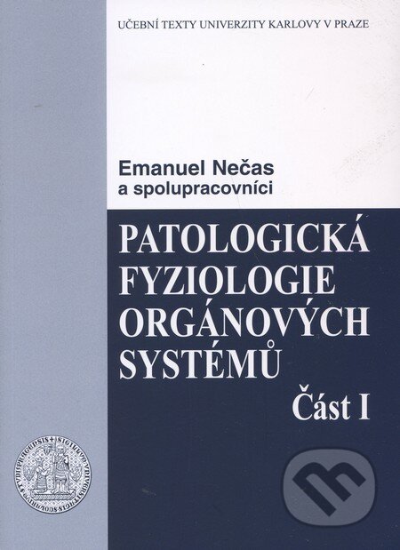 Kniha: Patologická fyziologie orgánových systémů (Část I) (Emanuel Nečas). Karolinum, 2009 Kniha: Patologická fyziologie orgánových systémů (Část I) (Emanuel Nečas). Karolinum, 2009