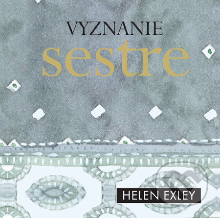 Kniha: Vyznanie sestre (Helen Exley). Slovart, 2011 Kniha: Vyznanie sestre (Helen Exley). Slovart, 2011