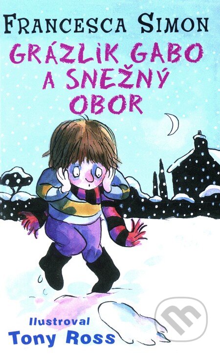 Kniha: Grázlik Gabo a snežný obor (Francesca Simon). Slovart, 2011 Kniha: Grázlik Gabo a snežný obor (Francesca Simon). Slovart, 2011