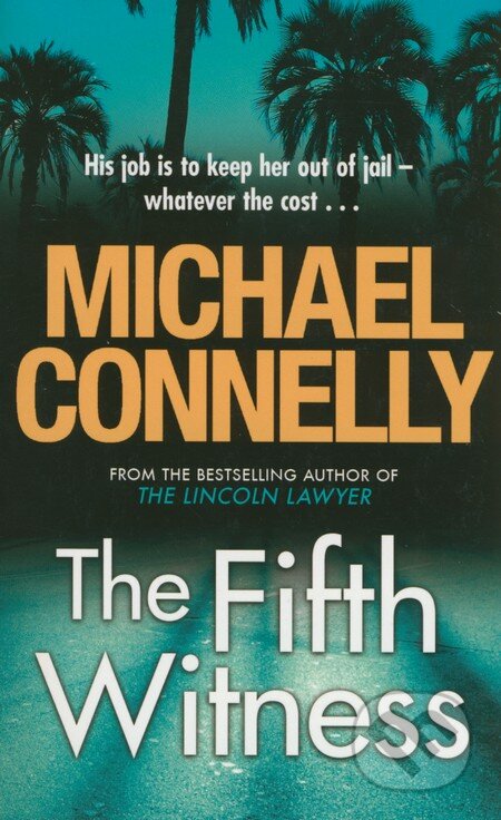 Kniha: The Fifth Witness (Michael Connelly). Orion, 2011 Kniha: The Fifth Witness (Michael Connelly). Orion, 2011