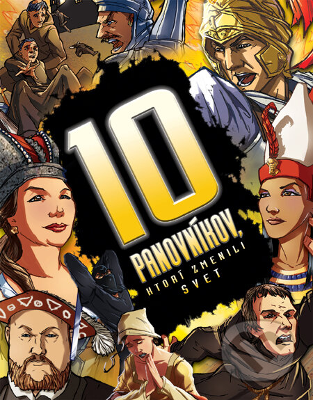 Kniha: 10 panovníkov, ktorí zmenili svet (Clive Gifford). Slovart, 2011 Kniha: 10 panovníkov, ktorí zmenili svet (Clive Gifford). Slovart, 2011