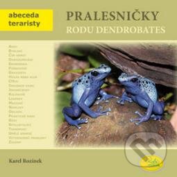 Kniha: Pralesničky rodu Dendrobates (Karel Rozinek). Robimaus, 2012 Kniha: Pralesničky rodu Dendrobates (Karel Rozinek). Robimaus, 2012