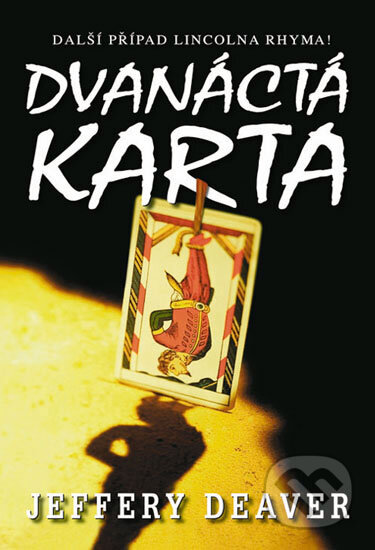 Kniha: Dvanáctá karta (Jeffery Deaver). Domino, 2011 Kniha: Dvanáctá karta (Jeffery Deaver). Domino, 2011