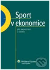 Kniha: Sport v ekonomice (Jiří Novotný a kolektív). Wolters Kluwer ČR, 2011 Kniha: Sport v ekonomice (Jiří Novotný a kolektív). Wolters Kluwer ČR, 2011