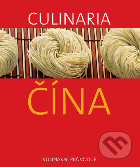 Kniha: Culinaria Čína (Slovart CZ). Slovart CZ, 2011 Kniha: Culinaria Čína (Slovart CZ). Slovart CZ, 2011