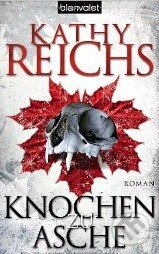 Kniha: Knochen zu Asche (Kathy Reichs). Blanvalet, 2009 Kniha: Knochen zu Asche (Kathy Reichs). Blanvalet, 2009