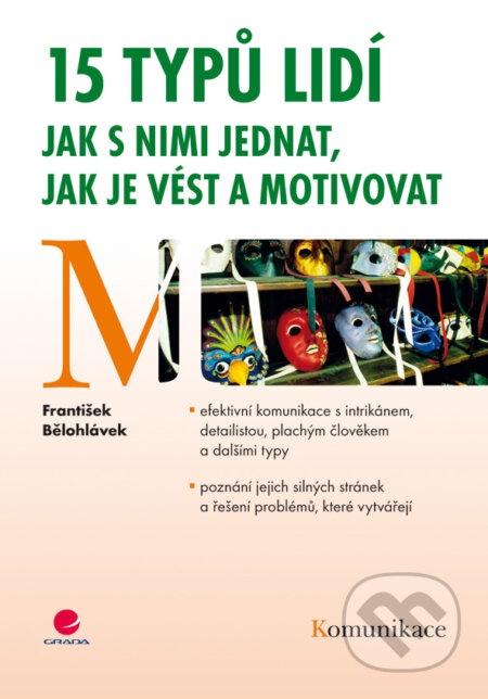 E-kniha: 15 typů lidí - jak s nimi jednat, jak je vést a motivovat (František Bělohlávek). Grada, 2010 E-kniha: 15 typů lidí - jak s nimi jednat, jak je vést a motivovat (František Bělohlávek). Grada, 2010