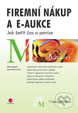 E-kniha: Firemní nákup a e-aukce (Josef Zrník, Milan Kaplan a kolektiv). Grada, 2007 E-kniha: Firemní nákup a e-aukce (Josef Zrník, Milan Kaplan a kolektiv). Grada, 2007