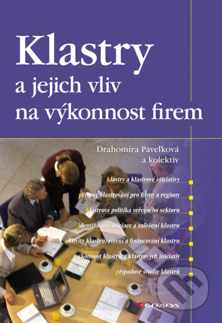 E-kniha: Klastry a jejich vliv na výkonnost firem (Drahomíra Pavelková). Grada, 2009 E-kniha: Klastry a jejich vliv na výkonnost firem (Drahomíra Pavelková). Grada, 2009