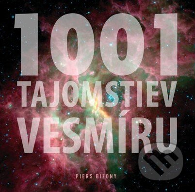 Kniha: 1001 tajomstiev vesmíru (Piers Bizony). Slovart, 2012 Kniha: 1001 tajomstiev vesmíru (Piers Bizony). Slovart, 2012