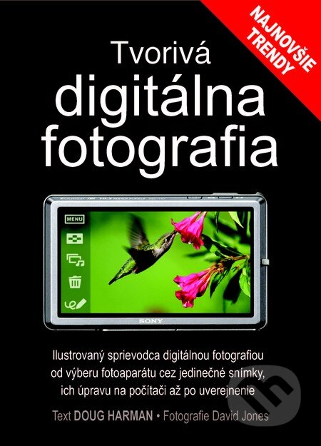 Kniha: Tvorivá digitálna fotografia (Doug Harman). Slovart, 2012 Kniha: Tvorivá digitálna fotografia (Doug Harman). Slovart, 2012